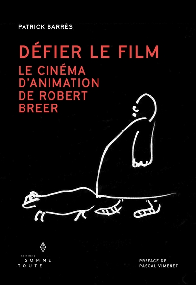 Défier le film : Le cinéma d'animation de Robert Breer