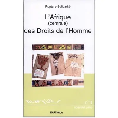 L'Afrique (centrale) des droits de l'homme : le droit être des humains