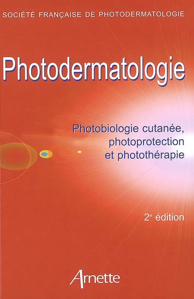 Photodermatologie : photobiologie cutanée, photoprotection et photothérapie
