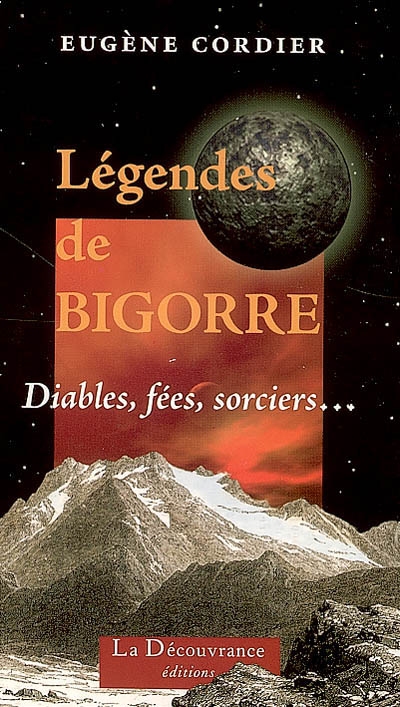 Légendes de Bigorre : diables, fées, sorciers...