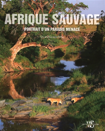Afrique sauvage : portrait d'un paradis menacé