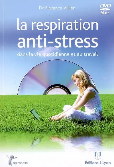 La respiration anti-stress : dans la vie quotidienne et au travail