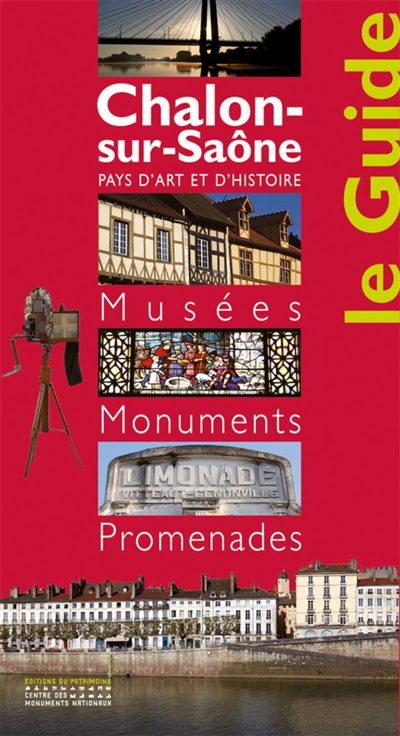 Chalon-sur-Saône : ville d'art et d'histoire : musées, monuments, promenades