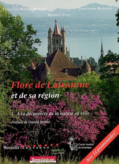 Flore de Lausanne et de sa région. Vol. 1. A la découverte de la nature en ville : avec 14 promenades