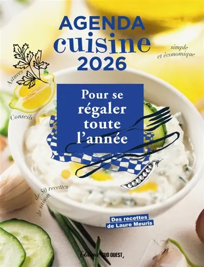 Agenda cuisine 2026 : pour se régaler toute l'année : conseils, astuces, simple et économique, + de 50 recettes de saison
