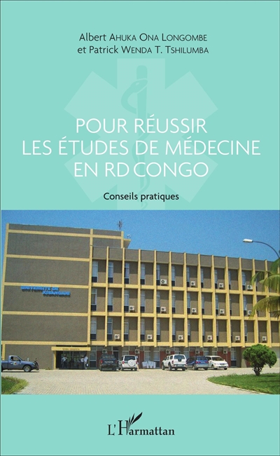 Pour réussir les études de médecine en RD Congo : conseils pratiques à l'intention des candidats désireux d'entreprendre des études à la faculté de médecine