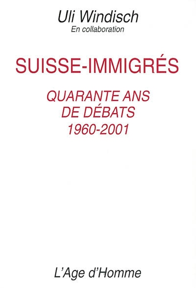 Suisse-immigrés : quarante ans de débats 1960-2001