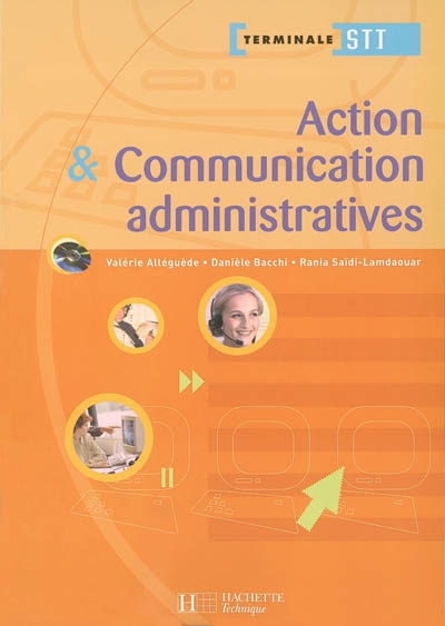 Action et communication administratives, terminale STT : livre de l'élève