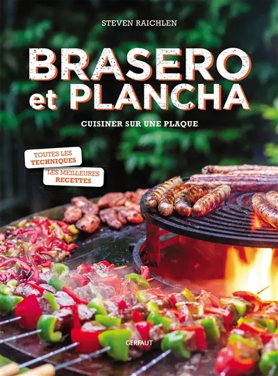 Brasero et plancha : cuisiner sur une plaque : toutes les techniques, les meilleures recettes