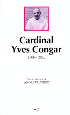 Cardinal Yves Congar : 1904-1995 : actes du colloque réuni à Rome les 3-4 juin 1996