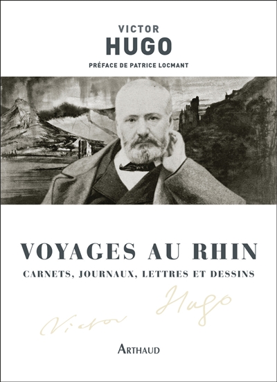 Voyages au Rhin : carnets, journaux, lettres et dessins