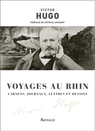 Voyages au Rhin : carnets, journaux, lettres et dessins