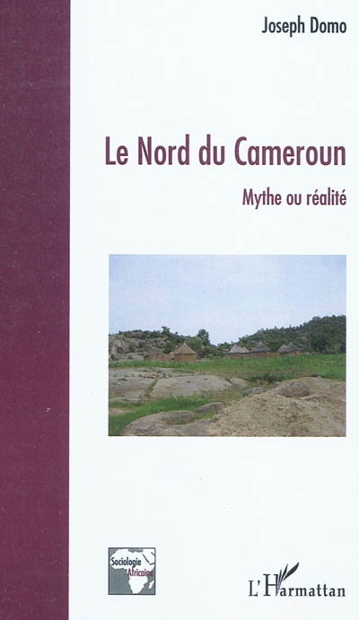 Le nord du Cameroun : mythe ou réalité