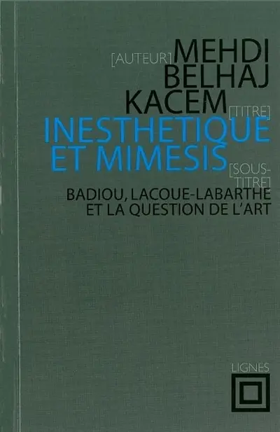 Inesthétique et mimèsis : Badiou, Lacoue-Labarthe et la question de l'art