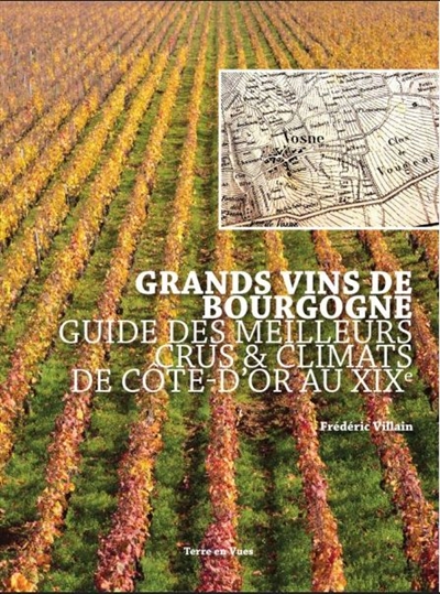 La Bourgogne au XIXe siècle : guide des climats et crus de la Côte-d'Or