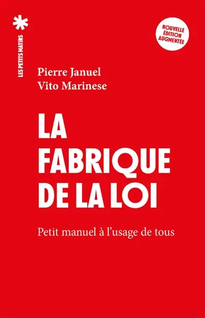 La fabrique de la loi : petit manuel à l'usage de tous