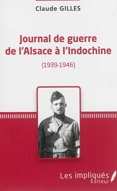 Journal de guerre de l'Alsace à l'Indochine (1939-1946)