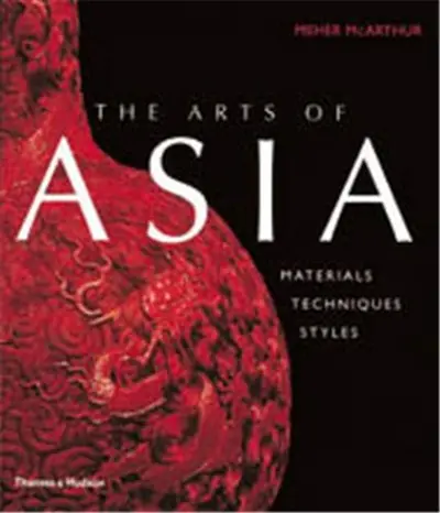 Arts of Asia Materials Techniques Styles