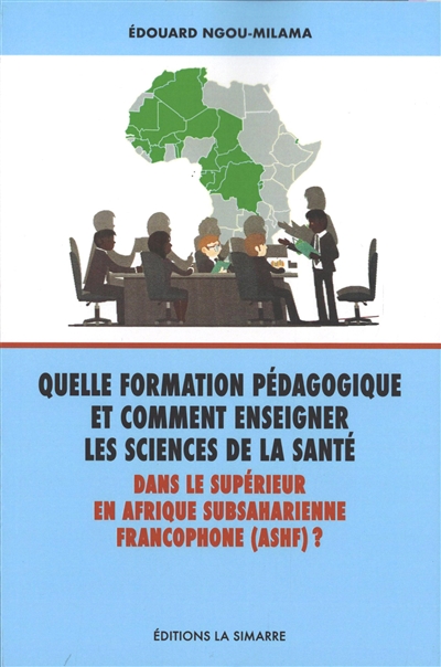 Quelle formation pédagogique et comment enseigner les sciences de la santé dans le supérieur en Afrique subsaharienne francophone (ASHF) ?