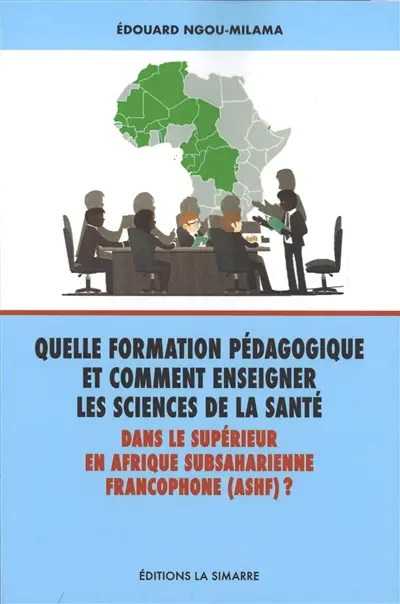 Quelle formation pédagogique et comment enseigner les sciences de la santé dans le supérieur en Afrique subsaharienne francophone (ASHF) ?