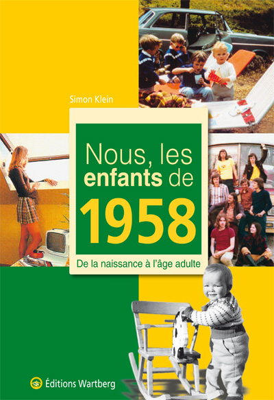 Nous, les enfants de 1958 : de la naissance à l'âge adulte