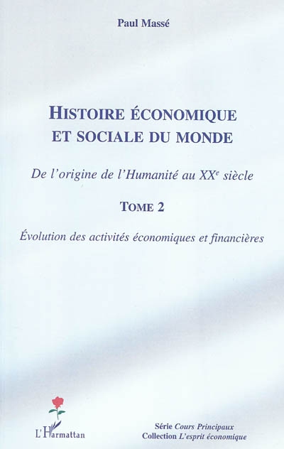 Histoire économique et sociale du monde : de l'origine de l'humanité au XXe siècle. Vol. 2. Evolution des activités économiques et financières