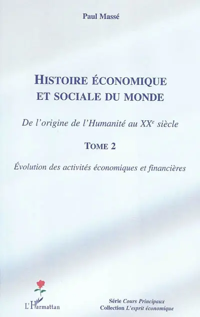 Histoire économique et sociale du monde : de l'origine de l'humanité au XXe siècle. Vol. 2. Evolution des activités économiques et financières