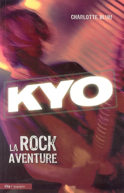 Kyo : la rock aventure