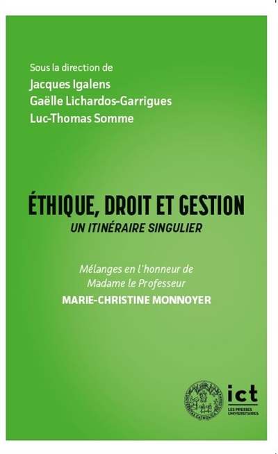 Ethique, droit et gestion : un itinéraire singulier : mélanges en l'honneur de madame le professeur Marie-Christine Monnoyer