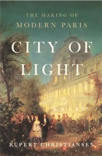 City of Light The Making of Modern Paris