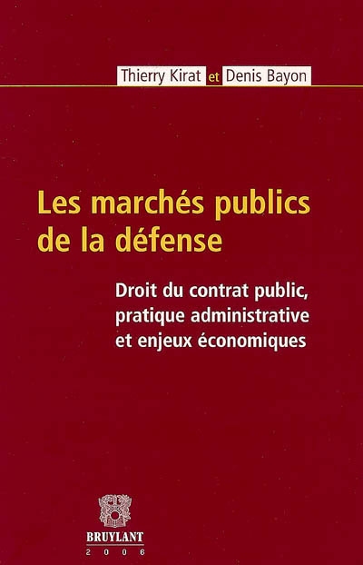 Les marchés publics de la défense : droit du contrat public, pratique administrative et enjeux économiques