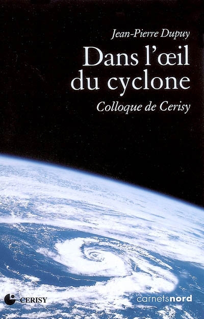 Dans l'oeil du cyclone : Jean-Pierre Dupuy