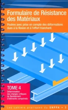 Formulaire de résistance de matériaux : poutres avec prise en compte des déformations dues à la flexion et à l'effort tranchant. Vol. 4. Détermination des charges critiques de flambement d'éléments comprimés