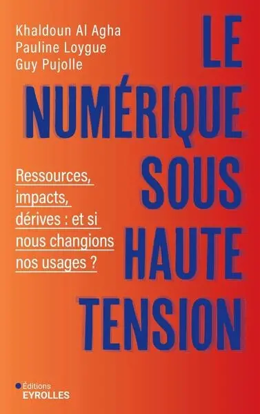 Le numérique sous haute tension : ressources, impacts, dérives : et si nous changions nos usages ?