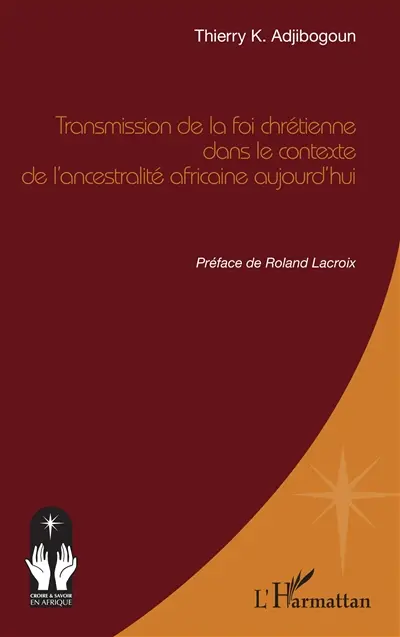 Transmission de la foi chrétienne dans le contexte de l'ancestralité africaine aujourd'hui
