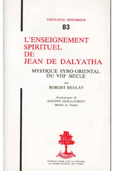 L'Enseignement spirituel de Jean de Dalyatha, mystique syro-oriental du VIIIe siècle