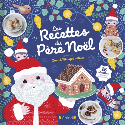 Les recettes du Père Noël : 25 recettes adaptées aux enfants
