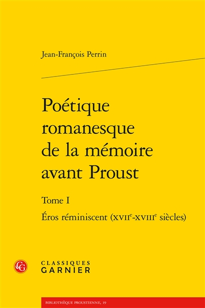 Poétique romanesque de la mémoire avant Proust. Vol. 1. Eros réminiscent : XVIIe-XVIIIe siècles