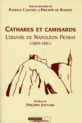 Cathares et camisards, l'oeuvre de Napoléon Peyrat : 1809-1881