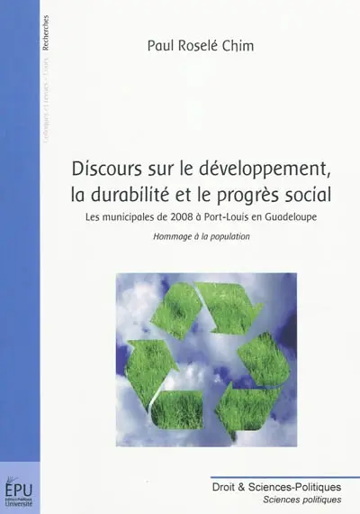 Discours sur le développement, la durabilité et le progrès social : expériences de campagne électorale : les municipales des 9 et 16 mars à Port-Louis en Guadeloupe