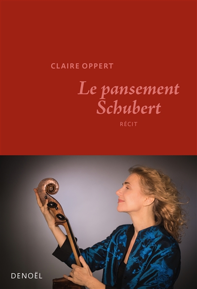 Le pansement Schubert : récit - Claire Oppert