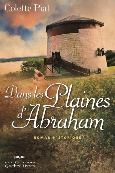 Dans les Plaines d'Abraham : roman historique