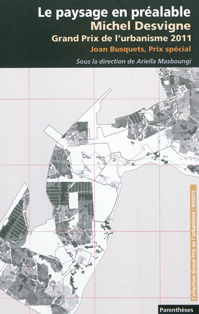 Le paysage en préalable : Michel Desvigne, Grand prix de l'urbanisme 2011, Joan Busquets, Prix spécial 2011