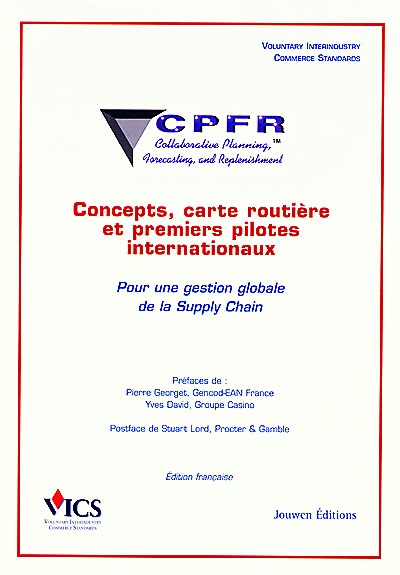 CPFR, collaborative planning, forecasting and replenishment : concepts, carte routière et premiers pilotes internationaux pour une gestion globale de la supply chain