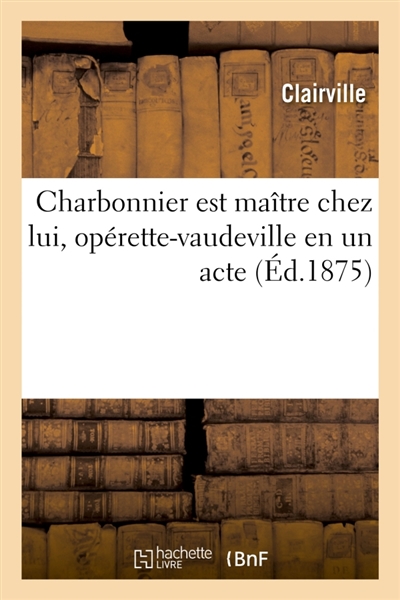 Charbonnier est maître chez lui, opérette-vaudeville en un acte