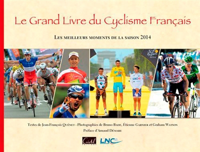 Le grand livre du cyclisme français : les meilleurs moments de la saison 2014