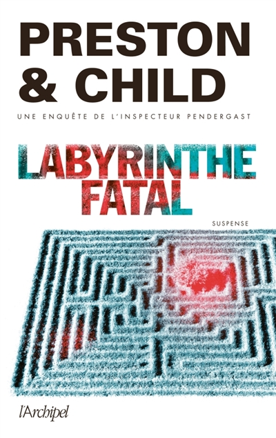 Labyrinthe fatal : une enquête de l'inspecteur Pendergast