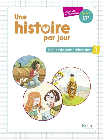 une histoire par jour, cycle 2, cp : cahier de compréhension : nouveaux programmes. vol. 1