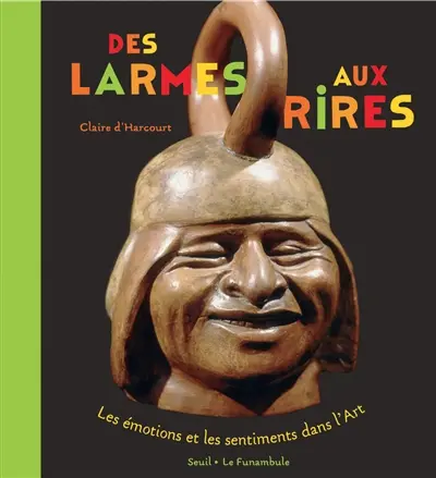Des larmes aux rires : les émotions et les sentiments dans l'art