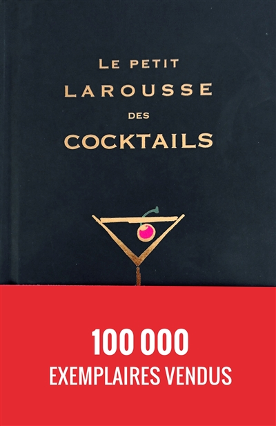 Le petit Larousse des cocktails : 500 cocktails avec et sans alcool